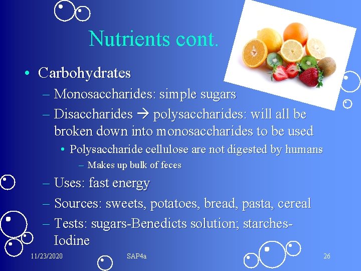 Nutrients cont. • Carbohydrates – Monosaccharides: simple sugars – Disaccharides polysaccharides: will all be