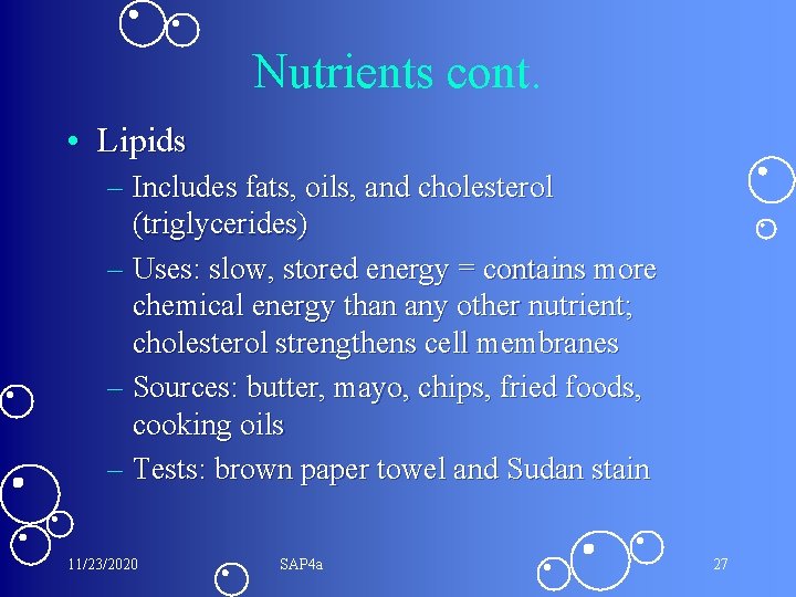 Nutrients cont. • Lipids – Includes fats, oils, and cholesterol (triglycerides) – Uses: slow,