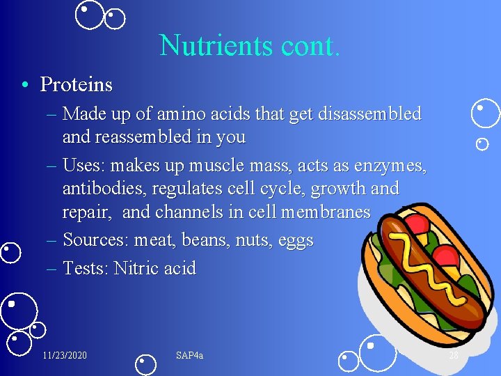 Nutrients cont. • Proteins – Made up of amino acids that get disassembled and