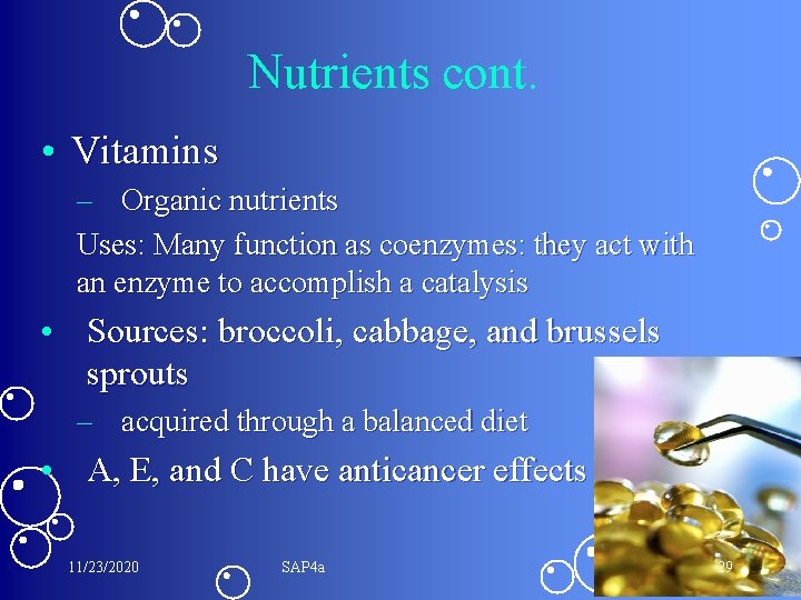 Nutrients cont. • Vitamins – Organic nutrients Uses: Many function as coenzymes: they act