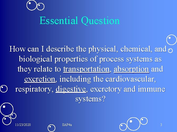 Essential Question How can I describe the physical, chemical, and biological properties of process