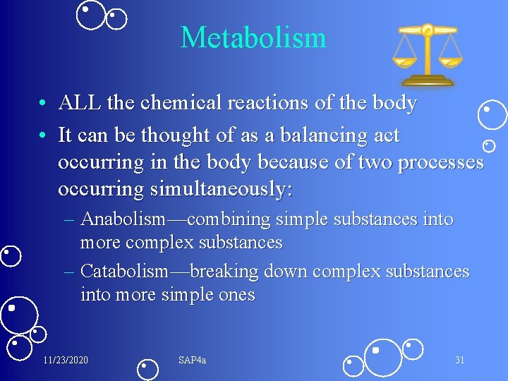 Metabolism • ALL the chemical reactions of the body • It can be thought