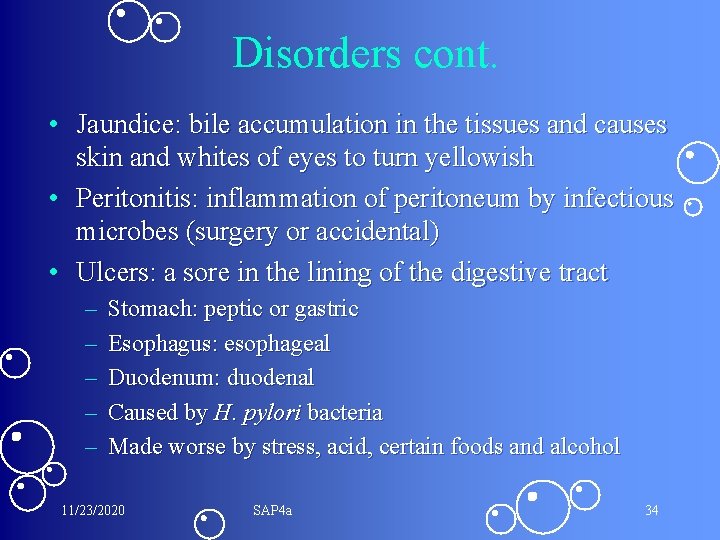 Disorders cont. • Jaundice: bile accumulation in the tissues and causes skin and whites