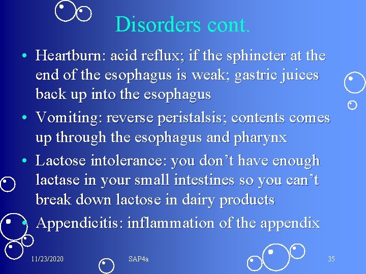 Disorders cont. • Heartburn: acid reflux; if the sphincter at the end of the