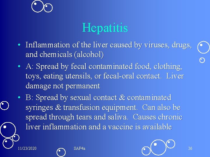 Hepatitis • Inflammation of the liver caused by viruses, drugs, and chemicals (alcohol) •