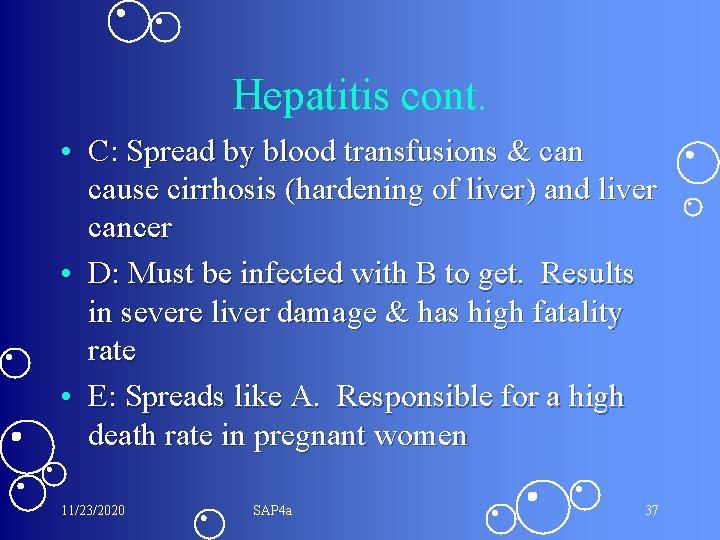 Hepatitis cont. • C: Spread by blood transfusions & can cause cirrhosis (hardening of