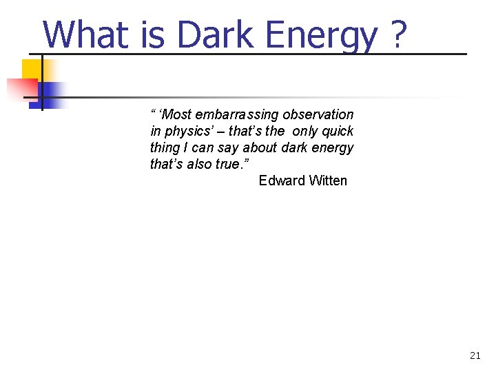 What is Dark Energy ? “ ‘Most embarrassing observation in physics’ – that’s the