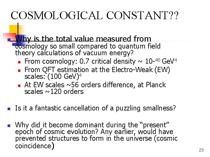 COSMOLOGICAL CONSTANT? ? n Why is the total value measured from n Is it