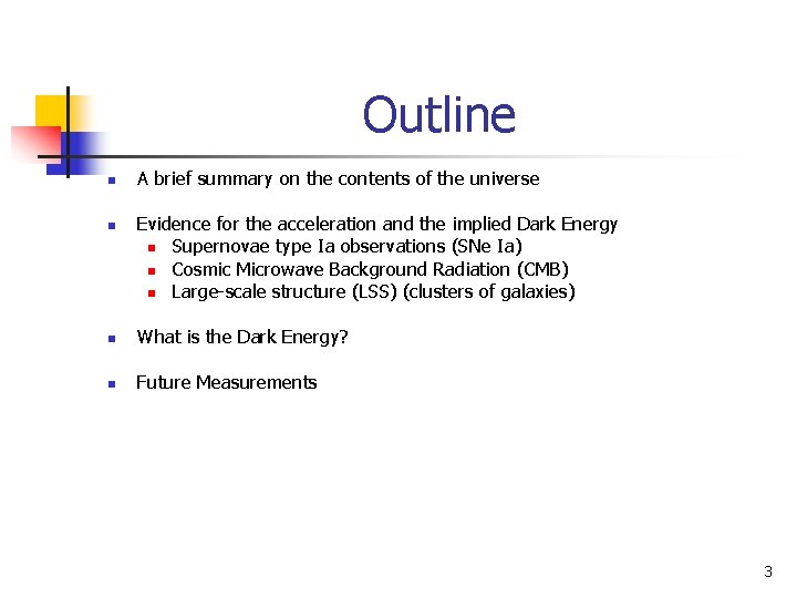 Outline n n A brief summary on the contents of the universe Evidence for