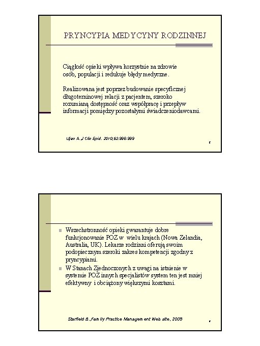 PRYNCYPIA MEDYCYNY RODZINNEJ Ciągłość opieki wpływa korzystnie na zdrowie osób, populacji i redukuje błędy PRYNCYPIA MEDYCYNY RODZINNEJ Ciągłość opieki wpływa korzystnie na zdrowie osób, populacji i redukuje błędy