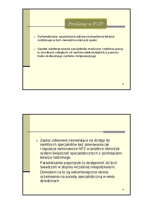 Problemy w POZ 2 ■ Systematyczne ograniczanie zakresu kompetencji lekarza rodzinnego w tym również