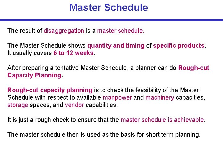 Master Schedule The result of disaggregation is a master schedule. The Master Schedule shows