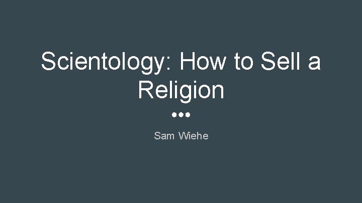 Scientology: How to Sell a Religion Sam Wiehe 