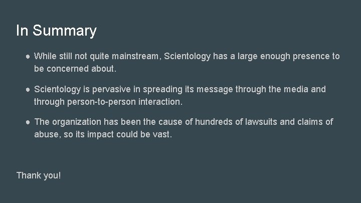 In Summary ● While still not quite mainstream, Scientology has a large enough presence