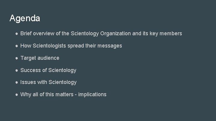 Agenda ● Brief overview of the Scientology Organization and its key members ● How