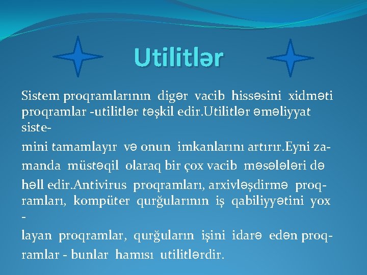 Utilitlər Sistem proqramlarının digər vacib hissəsini xidməti proqramlar -utilitlər təşkil edir. Utilitlər əməliyyat sistemini