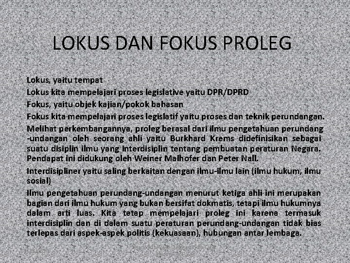 LOKUS DAN FOKUS PROLEG Lokus, yaitu tempat Lokus kita mempelajari proses legislative yaitu DPR/DPRD