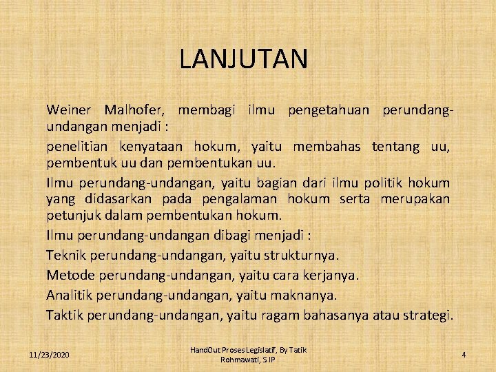 LANJUTAN Weiner Malhofer, membagi ilmu pengetahuan perundangan menjadi : penelitian kenyataan hokum, yaitu membahas