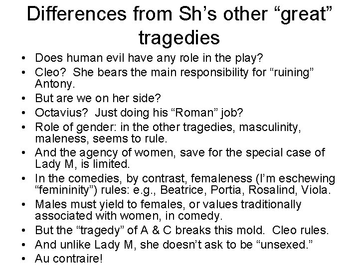 Differences from Sh’s other “great” tragedies • Does human evil have any role in