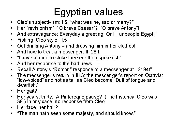 Egyptian values • • • • Cleo’s subjectivism: I. 5. “what was he, sad