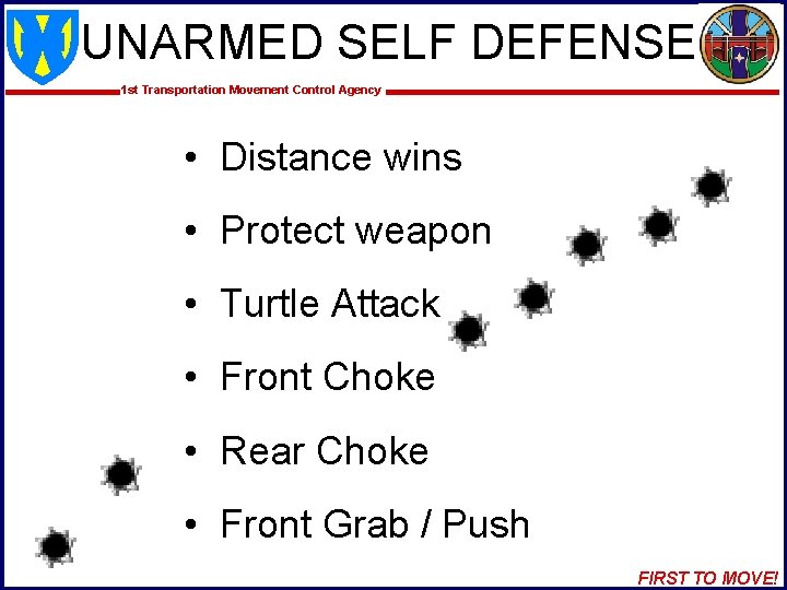 UNARMED SELF DEFENSE 1 st Transportation Movement Control Agency • Distance wins • Protect