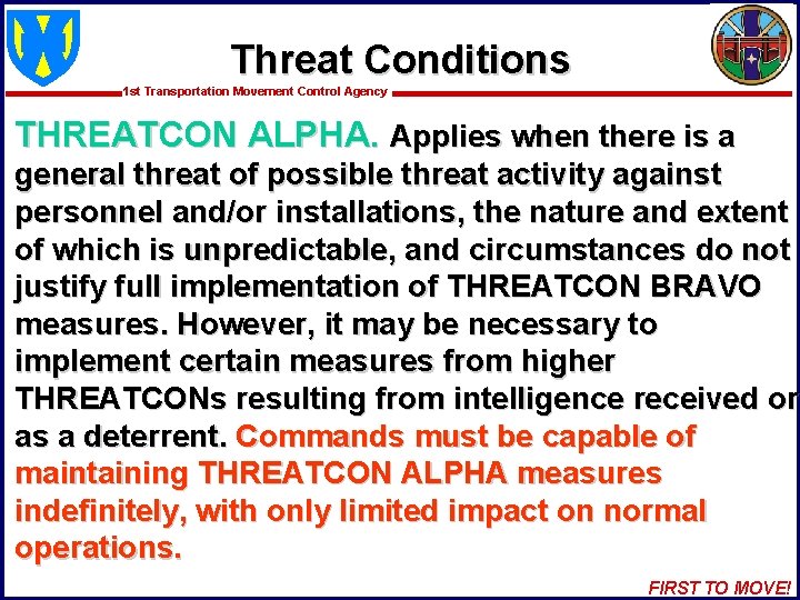 Threat Conditions 1 st Transportation Movement Control Agency THREATCON ALPHA. Applies when there is