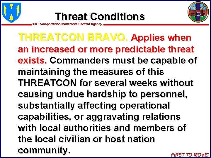 Threat Conditions 1 st Transportation Movement Control Agency THREATCON BRAVO. Applies when an increased