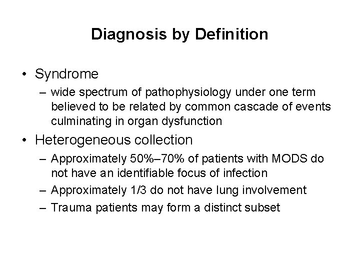Diagnosis by Definition • Syndrome – wide spectrum of pathophysiology under one term believed