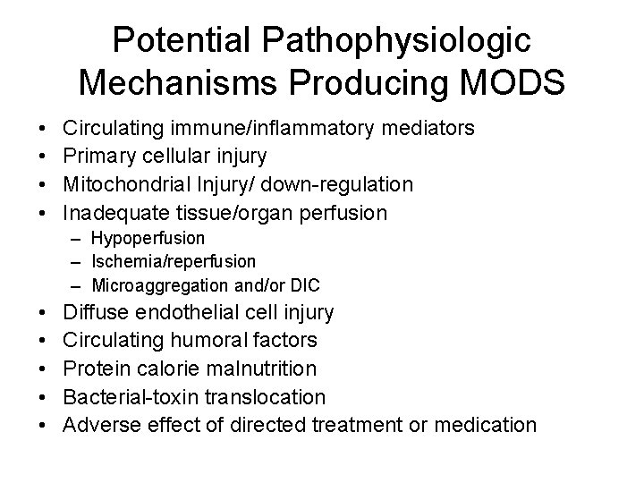 Potential Pathophysiologic Mechanisms Producing MODS • • Circulating immune/inflammatory mediators Primary cellular injury Mitochondrial