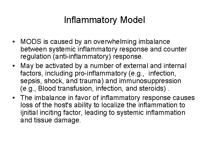 Inflammatory Model • MODS is caused by an overwhelming imbalance between systemic inflammatory response