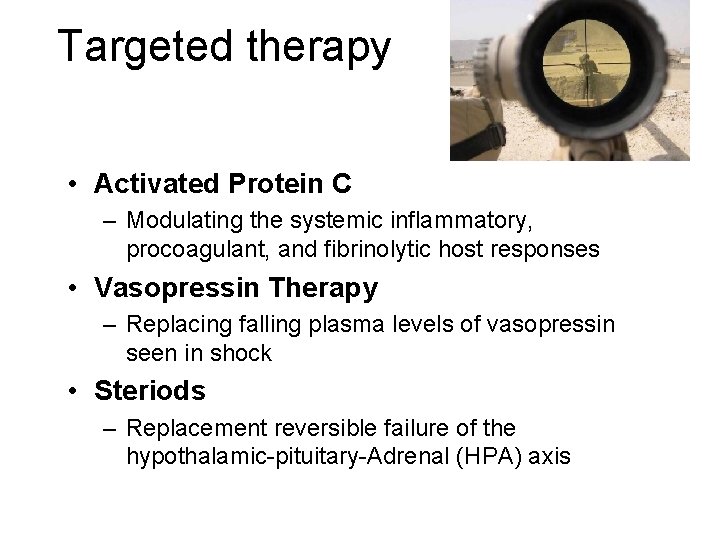 Targeted therapy • Activated Protein C – Modulating the systemic inflammatory, procoagulant, and fibrinolytic