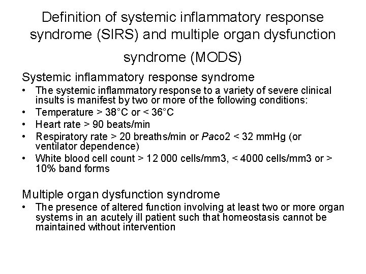 Definition of systemic inflammatory response syndrome (SIRS) and multiple organ dysfunction syndrome (MODS) Systemic