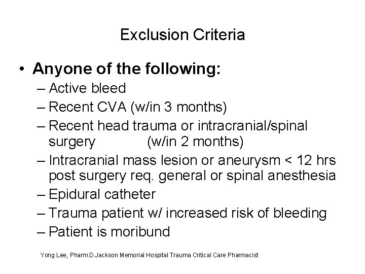 Exclusion Criteria • Anyone of the following: – Active bleed – Recent CVA (w/in