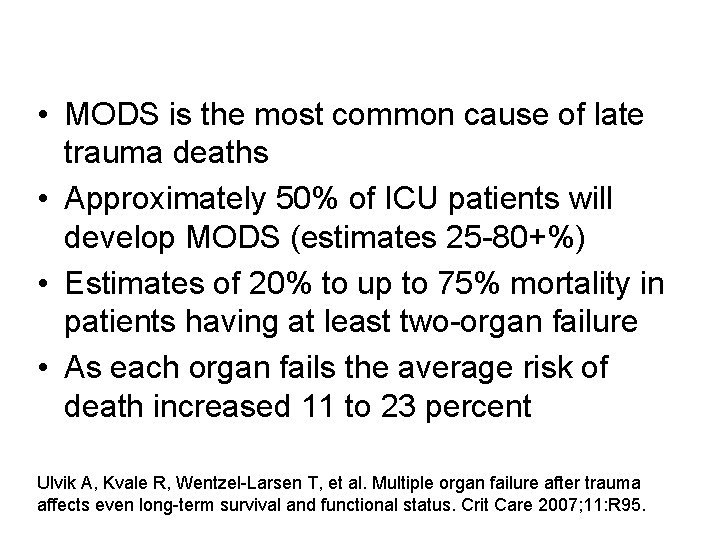  • MODS is the most common cause of late trauma deaths • Approximately