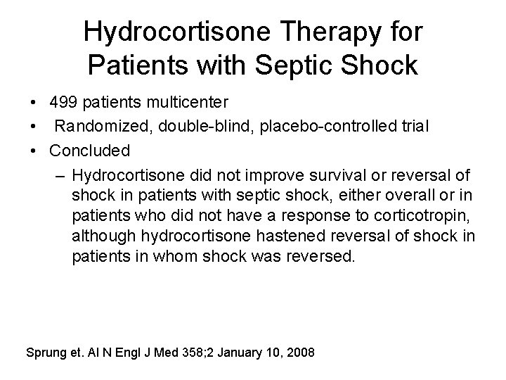Hydrocortisone Therapy for Patients with Septic Shock • 499 patients multicenter • Randomized, double-blind,
