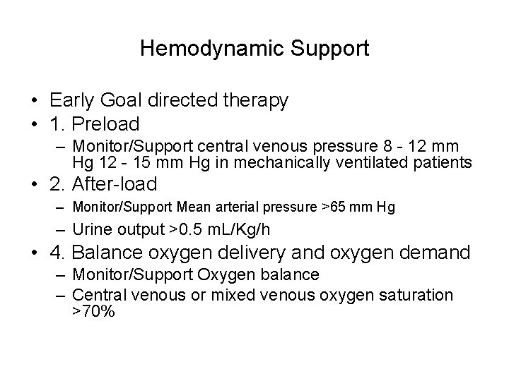 Hemodynamic Support • Early Goal directed therapy • 1. Preload – Monitor/Support central venous