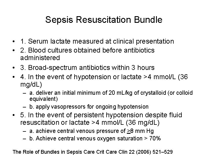 Sepsis Resuscitation Bundle • 1. Serum lactate measured at clinical presentation • 2. Blood