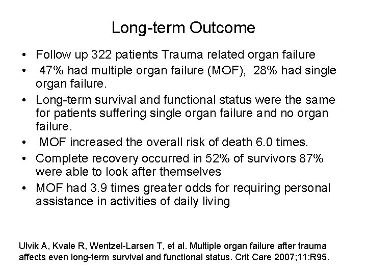 Long-term Outcome • Follow up 322 patients Trauma related organ failure • 47% had