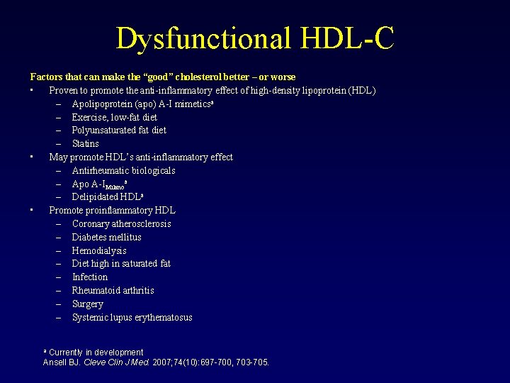 Dysfunctional HDL-C Factors that can make the “good” cholesterol better – or worse •