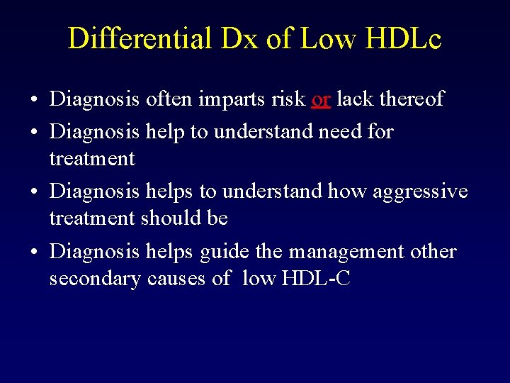 Differential Dx of Low HDLc • Diagnosis often imparts risk or lack thereof •