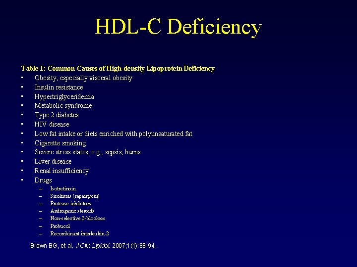 HDL-C Deficiency Table 1: Common Causes of High-density Lipoprotein Deficiency • Obesity, especially visceral