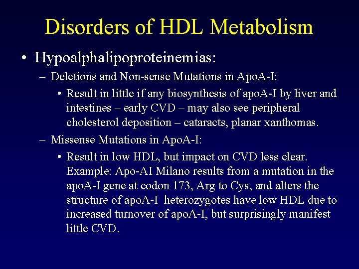 Disorders of HDL Metabolism • Hypoalphalipoproteinemias: – Deletions and Non-sense Mutations in Apo. A-I: