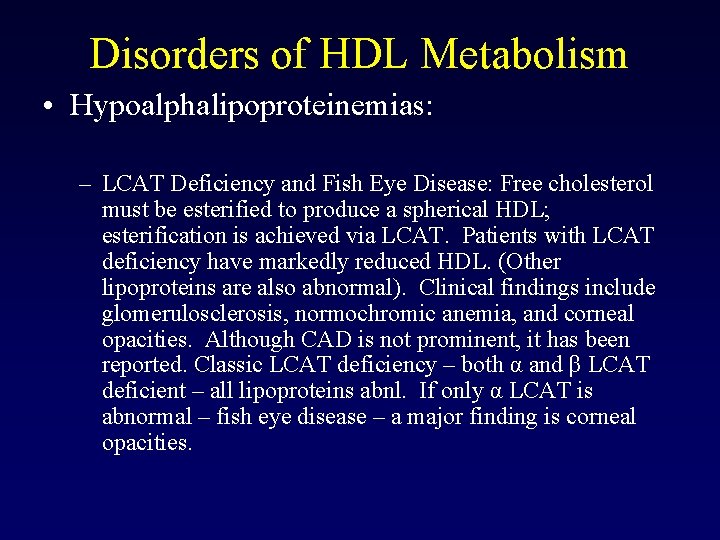 Disorders of HDL Metabolism • Hypoalphalipoproteinemias: – LCAT Deficiency and Fish Eye Disease: Free