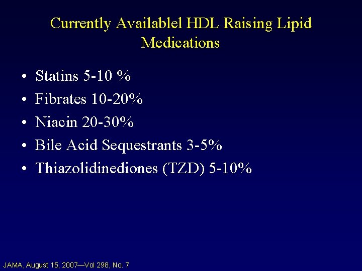 Currently Availablel HDL Raising Lipid Medications • • • Statins 5 -10 % Fibrates