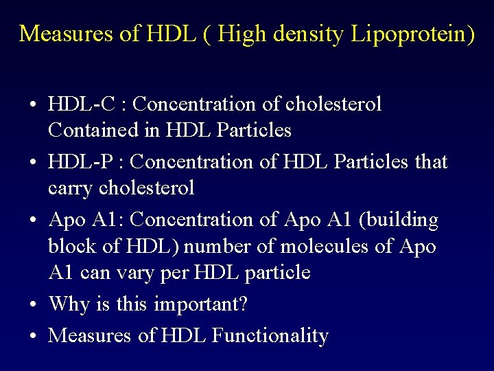 Measures of HDL ( High density Lipoprotein) • HDL-C : Concentration of cholesterol Contained