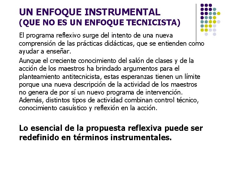 UN ENFOQUE INSTRUMENTAL (QUE NO ES UN ENFOQUE TECNICISTA) El programa reflexivo surge del