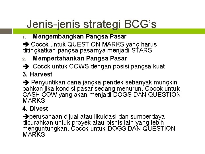 Jenis-jenis strategi BCG’s Mengembangkan Pangsa Pasar Cocok untuk QUESTION MARKS yang harus ditingkatkan pangsa