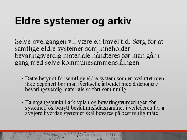 Eldre systemer og arkiv Selve overgangen vil være en travel tid. Sørg for at