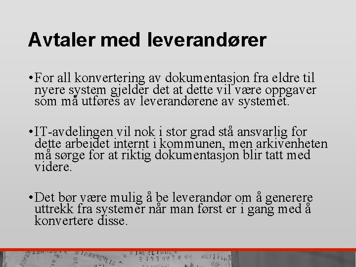 Avtaler med leverandører • For all konvertering av dokumentasjon fra eldre til nyere system