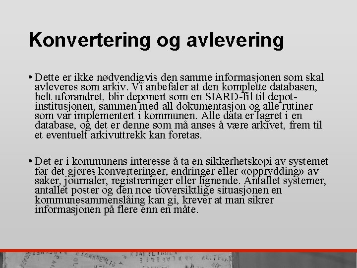 Konvertering og avlevering • Dette er ikke nødvendigvis den samme informasjonen som skal avleveres